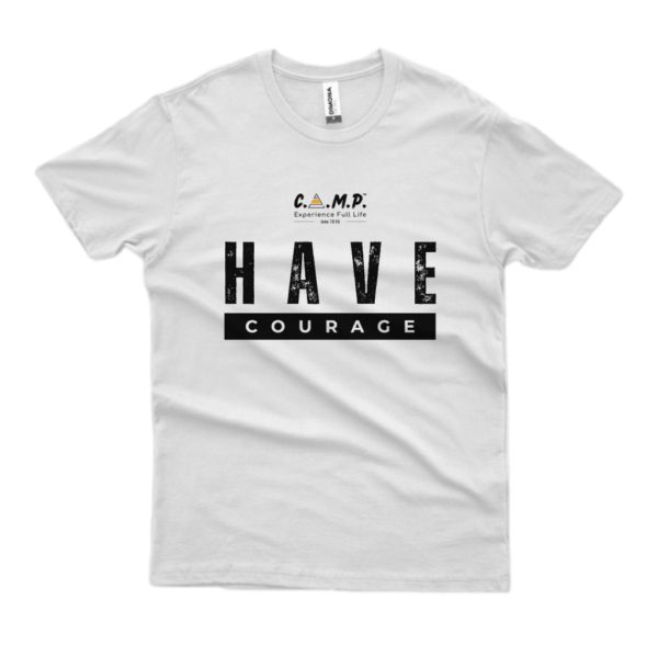 T-Shirt | Have Courage